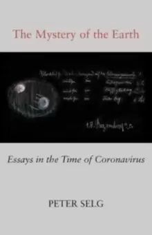 Image of The Mystery of the Earth : Essays in the Time of Coronavirus