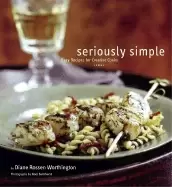 Image of seriously simple easy recipes for creative cooks