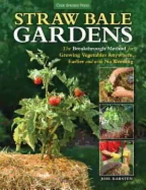 Image of straw bale gardens the breakthrough method for growing vegetables anywhere