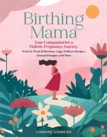 Image of Birthing Mama: Your Companion for a Wholistic Pregnancy Journey