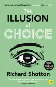 Image of The Illusion of Choice : 16 1/2 psychological biases that influence what we buy