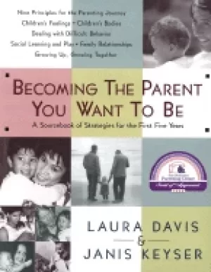 Image of becoming the parent you want to be a sourcebook of strategies for the first