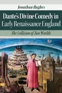 Image of dantes divine comedy in early renaissance england the collision of two worl