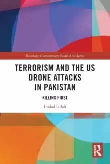 Image of Terrorism and the US Drone Attacks in Pakistan : Killing First