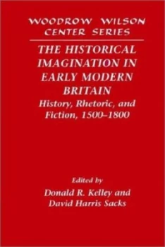 Image of The Historical Imagination in Early Modern Britain by Donald R. Kelley Paperback