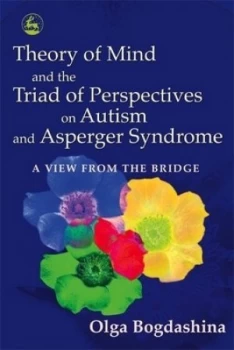Image of Theory of Mind and the Traid of Perspectives on Autism and Asperger Syndrome by Olga Bogdashina Paperback