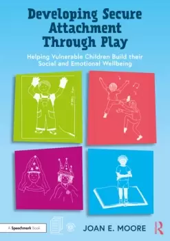 Image of Developing Secure Attachment Through PlayHelping Vulnerable Children Build their Social and Emotional Wellbeing