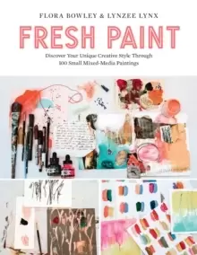 Image of Fresh Paint : Discover Your Unique Creative Style Through 100 Small Mixed-Media Paintings