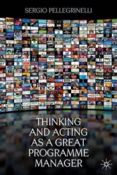 Image of Thinking and Acting As a Great Programme Manager by S. Pellegrinelli Hardback