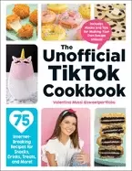 Image of unofficial tiktok cookbook 75 internet breaking recipes for snacks drinks t