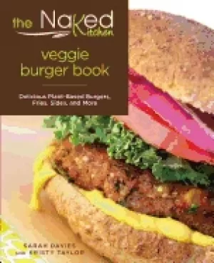 Image of naked kitchen veggie burger book delicious plant based burgers fries sides