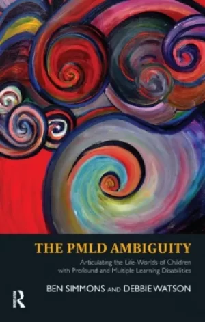 Image of The PMLD AmbiguityArticulating the Life-Worlds of Children with Profound and Multiple Learning Disabilities