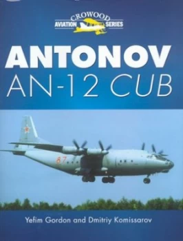 Image of Antonov an-12 Cub by E Gordon and Dmitrii Komissarov Hardback