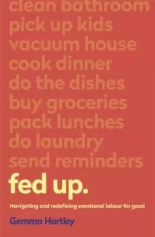 Image of Fed Up : Navigating and redefining emotional labour for good
