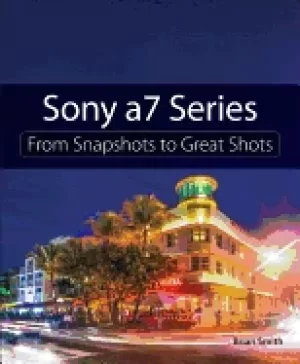 Image of sony a7 series from snapshots to great shots