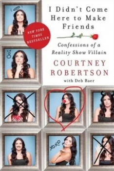 Image of I Didnt Come Here to Make Friends by Courtney Robertson Hardback