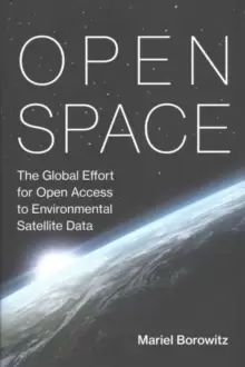 Image of Open Space : The Global Effort for Open Access to Environmental Satellite Data