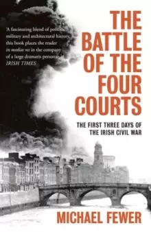 Image of Battle of the Four Courts : The First Three Days of the Irish Civil War