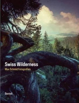 Image of Swiss Wilderness by Max Schmid Hardback