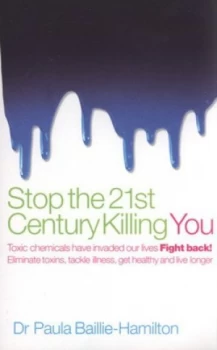 Image of Stop the 21st Century Killing You by Paula Baillie-Hamilton Paperback