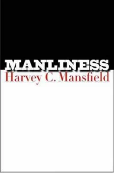 Image of Manliness by Harvey C. Mansfield Hardback