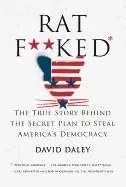 Image of ratf ked the true story behind the secret plan to steal americas democracy