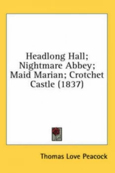 Image of Headlong Hall Nightmare Abbey Maid Marian Crotchet Castle 1837 by Thomas Love Peacock Book