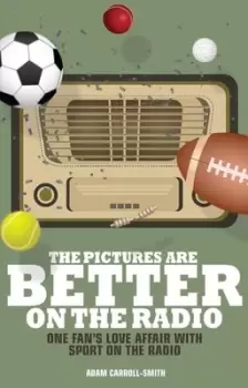 Image of The pictures are better on the radio by Adam Carroll-Smith