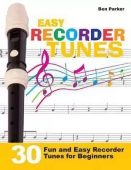 Image of Easy Recorder Tunes - 30 Fun and Easy Recorder Tunes for Beginners by Ben Parker