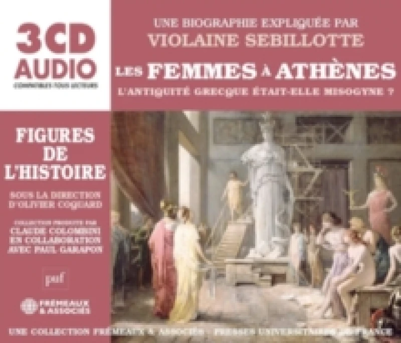 Image of Les Femmes Athnes - L'antiquit Grecque tait-elle Misogyne?: Une Biographie Explique Par Violaine Sebillotte CD / Album