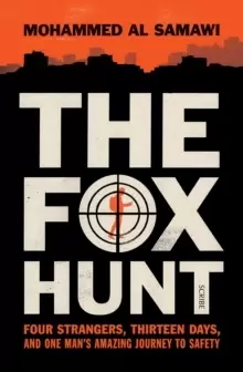 Image of The Fox Hunt : four strangers, thirteen days, and one mans amazing journey to safety