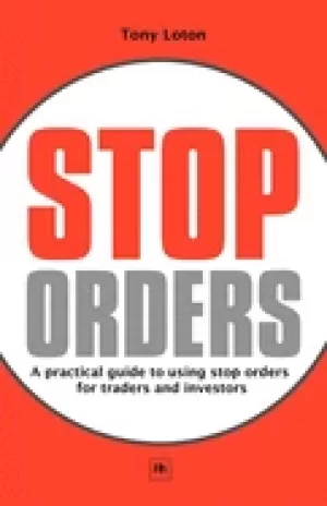Image of stop orders a practical guide to using stop orders for traders and investor