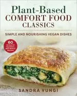 Image of Plant-Based Comfort Food Classics : Simple and Nourishing Vegan Dishes
