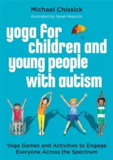 Image of Yoga for Children and Young People with Autism : Yoga Games and Activities to Engage Everyone Across the Spectrum