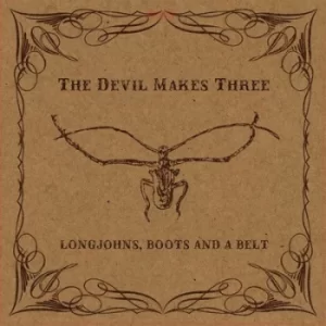 image of Longjohns Boots and a Belt by The Devil Makes Three CD Album