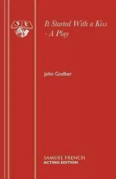 Image of It Started with a Kiss - A Play by John Godber