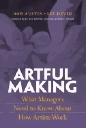 Image of artful making what managers need to know about how artists work