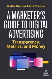 Image of A Marketer's Guide to Digital Advertising : Transparency, Metrics, and Money
