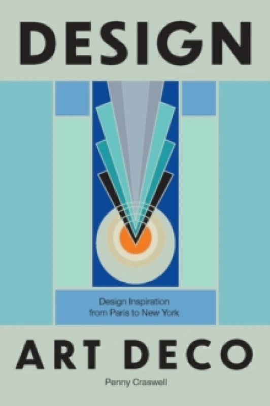 Image of Design: Art Deco : Design Inspiration from Paris to New York Hardback