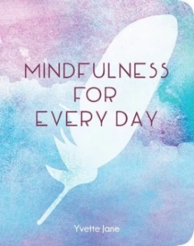 Image of Mindfulness for Every Day by Yvette Jane Hardback