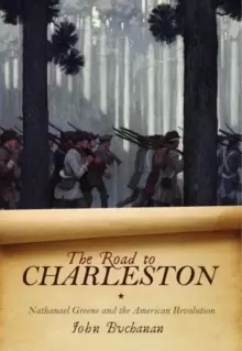 Image of The Road to Charleston : Nathanael Greene and the American Revolution