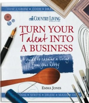 Image of Turn Your Talent into a Business by Emma Jones Paperback