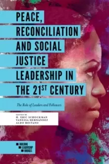 Image of Peace, Reconciliation and Social Justice Leadership in the 21st Century : The Role of Leaders and Followers