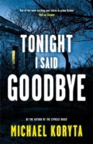 Image of Tonight I said goodbye by Michael Koryta