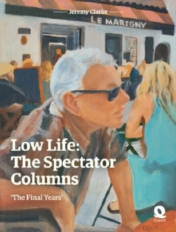 Image of Low Life: The Spectator Columns : 'The Final Years' Hardback