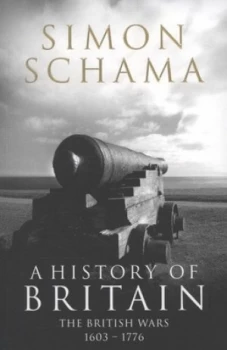 Image of A History of Britain. the British Wars 1603-1776 by Simon Schama Paperback