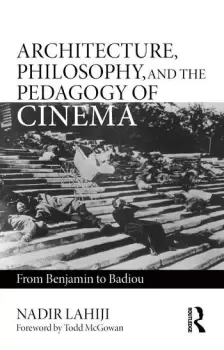 Image of Architecture Philosophy and the Pedagogy of CinemaFrom Benjamin to Badiou