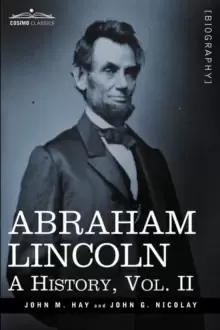 Image of Abraham Lincoln : A History, Vol.II (in 10 Volumes)