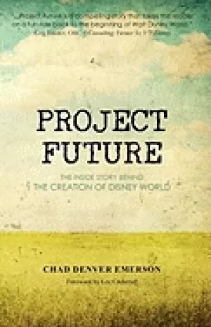 Image of project future the inside story behind the creation of disney world