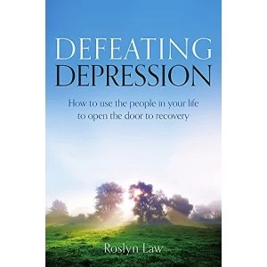 Image of Defeating Depression: How to Use the People in Your Life to Open the Door to Recovery by Roslyn Law (Paperback, 2013)